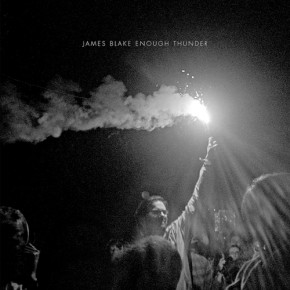 James Blake- Enough Thunder James Blake- Enough Thunder