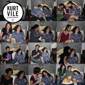 Kurt Vile- So Outta Reach EP Kurt Vile- So Outta Reach EP