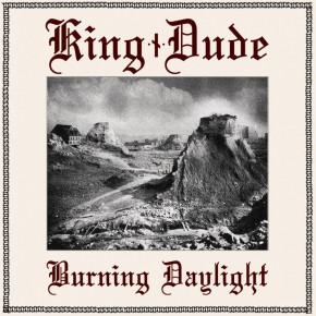 King Dude's Burning Daylight King Dude's Burning Daylight