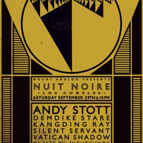 Nuit Noire w/ Silent Servant, Andy Stott, Demdike Stare & More- Saturday in LA Nuit Noire w/ Silent Servant, Andy Stott, Demdike Stare & More- Saturday in LA